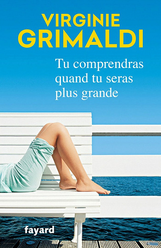 Tu comprendras quand tu seras plus grande - Virginie Grimaldi
