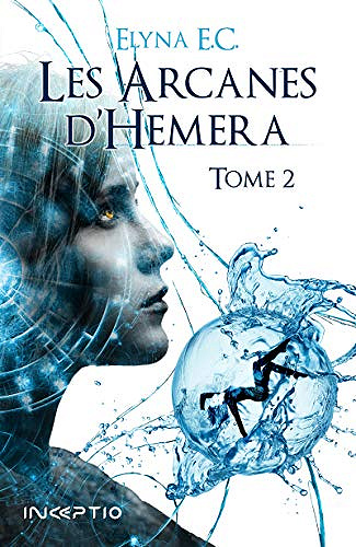 Les Arcanes d’Hemera: Tome 2 - Elyna E.C. (2018)