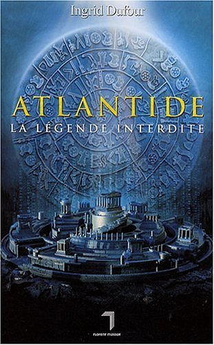 Atlandide : La légende interdite - Ingrid Dufour
