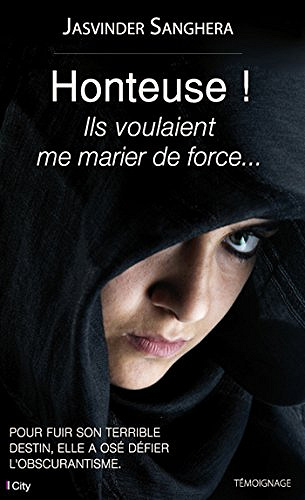 Honteuse ! Ils voulaient me marier de force - Jasvinder Sanghera
