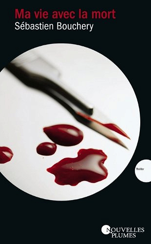 Ma vie avec la mort - Sebastien Bouchery