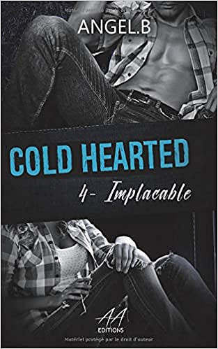 Angel B – Cold Hearted – Tome 4 : Implacable (2018)