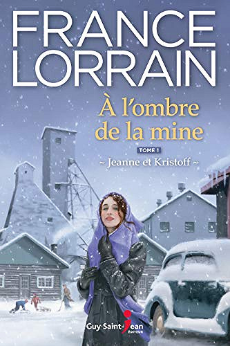 À l’ombre de la mine (À l’ombre de la mine, tome 1) - France Lorrain (2018)