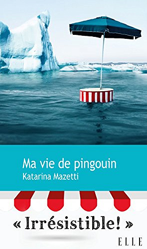 Ma vie de Pingouin - Katarina Mazetti