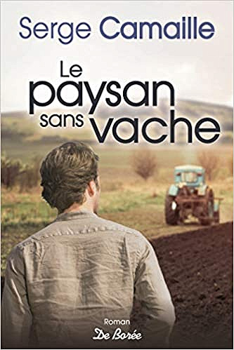 Le paysan sans vache - Serge Camaille (Rentrée Littérature 2018)