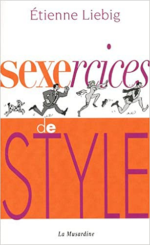 Etienne Liebig - Sexercices de style