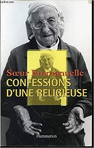 Soeur Emmanuelle : Confessions d’une religieuse - Soeur Emmanuelle