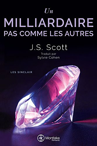 Un milliardaire pas comme les autres (Les Sinclair t. 1) - J. S. Scott (2018)
