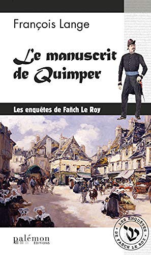 Le manuscrit de Quimper (Les enquêtes de Fañch Le Roy, Tome 1) - François Lange (2018)