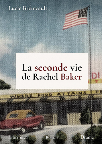 La seconde vie de Rachel Baker - Lucie Brémeault (2018)