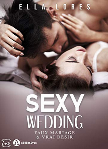 Sexy Wedding: Faux mariage & vrai désir - Ella Lores (2018)