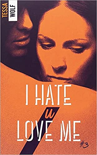Tessa Wolf - I hate U love me - tome 3 (2018)