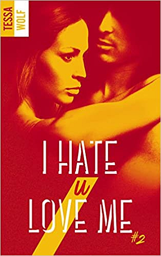 Tessa Wolf - I hate U love me - tome 2 (2018)
