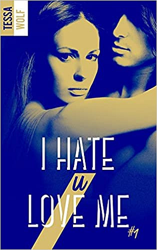 Tessa Wolf - I hate U love me - tome 1
