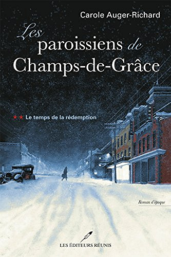 Le temps de la rédemption (Les paroissiens de Champs-de-Grâces, tome 2) - Carole Auger-Richard (2018)