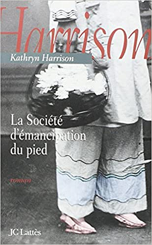 Kathryn Harrison - La Société d’émancipation du pied