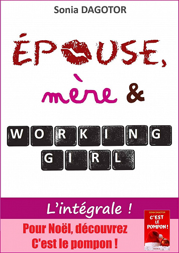 Epouse, mère et working girl (L’intégrale) - Sonia Dagotor (2018)