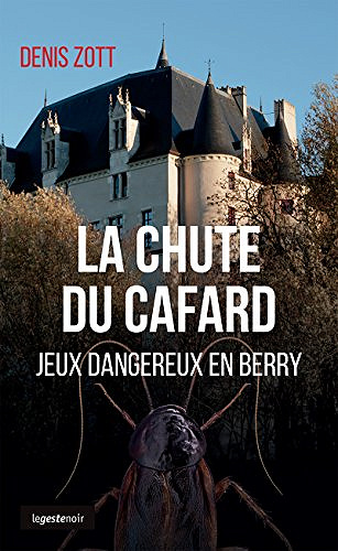 La chute du cafard : jeux dangereux en Berry - Denis Zott (2018)