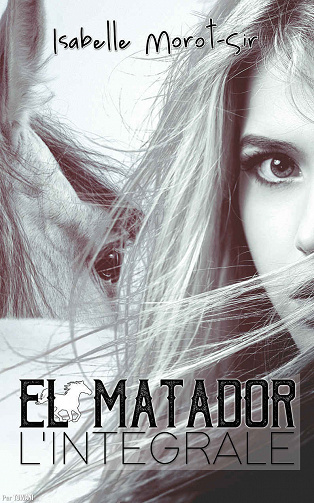 El Matador (L’intégrale) - Isabelle Morot-Sir (2018)
