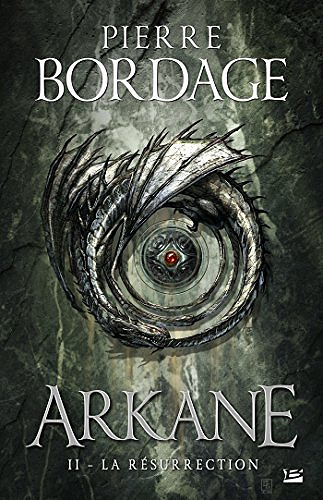 La Résurrection (Arkane, tome 2) - Pierre Bordage (2018)