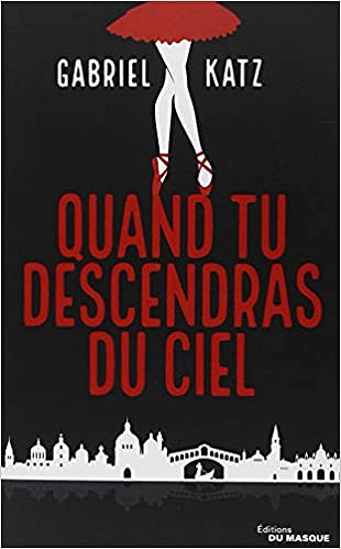 Quand tu descendras du ciel - Gabriel Katz (2017)