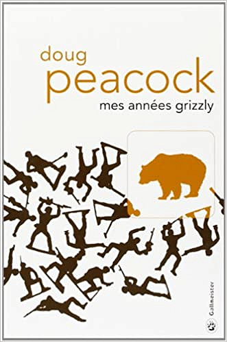 Doug Peacock - Mes années grizzly