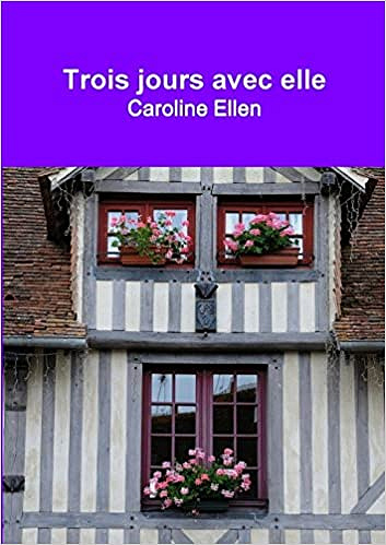 Caroline Ellen - Trois jours avec elle