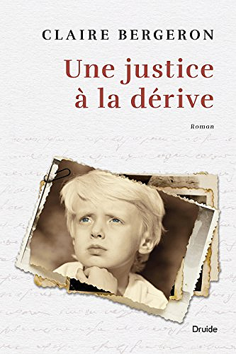 Une justice à la dérive - Claire Bergeron