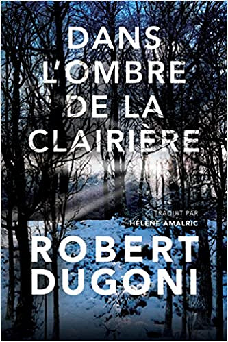 Robert Dugoni – Dans l’ombre de la clairière