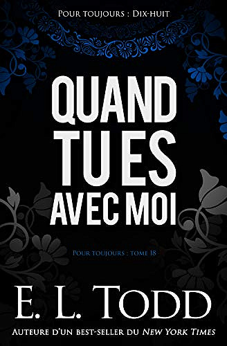 Quand tu es avec moi (Pour toujours t. 18) - E. L. Todd (2018)