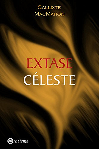 Callixte MacMahon - Extase Céleste