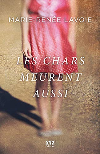 Les chars meurent aussi - Marie-Renée Lavoie (2018)