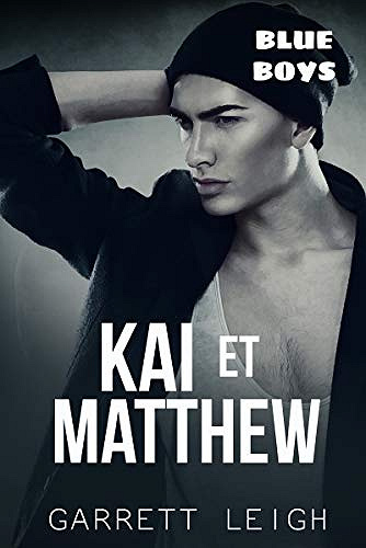 Kai et Matthew: Blue Boys T3 - Garrett Leigh (2018)