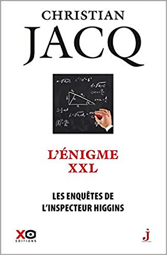 Les enquêtes de l’inspecteur Higgins - tome 30 L’énigme XXL - Christian Jacq (2018)