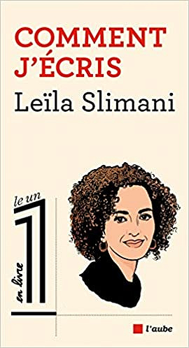 Comment j’écris - Leïla Slimani (2018)