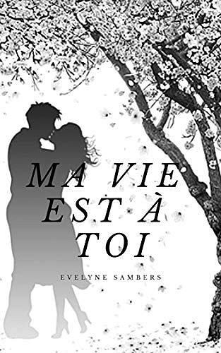 Evelyne Sambers – Ma vie est à toi : Tome 1 (2018)