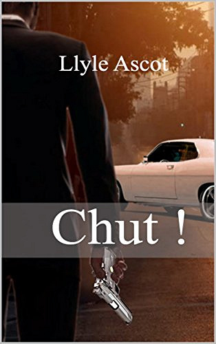 Llyle Ascot – Chut !