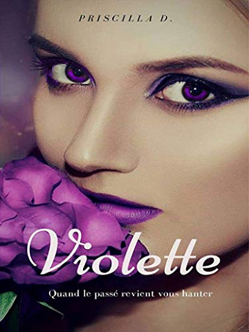 Violette: Quand le passé revient vous hanter. - Priscilla D (2018)