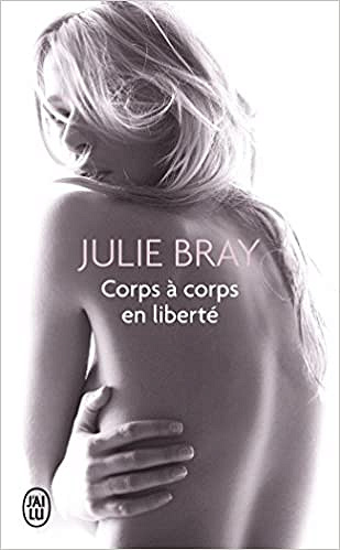 Julie Bray - Corps à corps en liberté