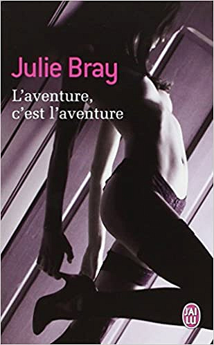 Julie Bray – L’aventure, c’est l’aventure