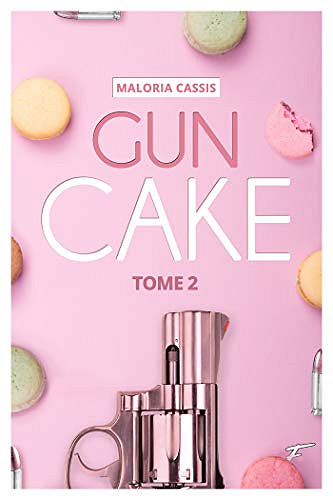 Maloria Cassis – Gun cake – Tome 2 (2018)