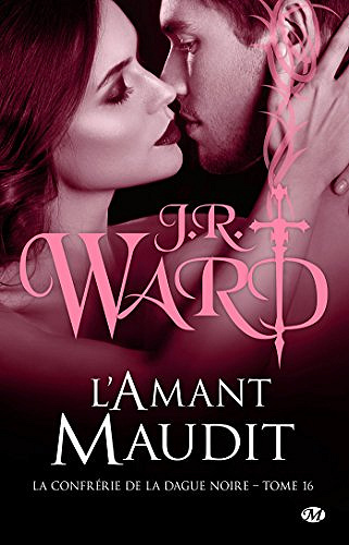 L’Amant maudit: La Confrérie de la dague noire, T16 - J.R. Ward (2018)