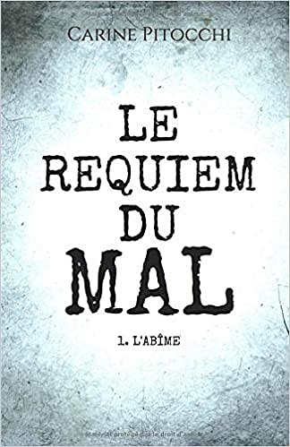 Le requiem du mal T1 : l’abîme - Carine Pitocchi (2018)