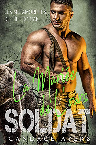 La Mariée de L’ours Soldat (Les Métamorphes de L’île Kodiak t. 3) - Candace Ayers (2018)