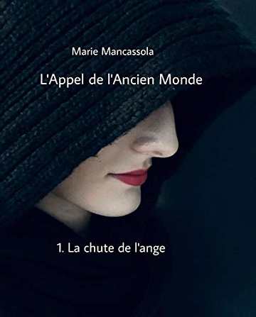La chute de l’ange (L’Appel de l’Ancien Monde, tome 1) - Marie Mancassola (2018)