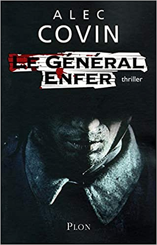 Le Général Enfer (La Trilogie des Loups, Tome 3) - Alec Covin