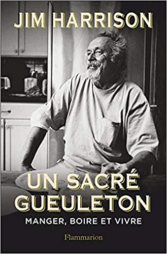 Un sacré gueuleton - Jim Harrison (2018)