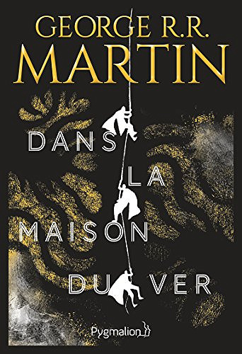 Dans la maison du ver - George R. R. Martin (2017)