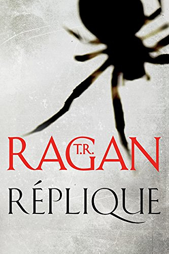Réplique (Les enquêtes de Lizzy Gardner t. 1) - T.R. Ragan