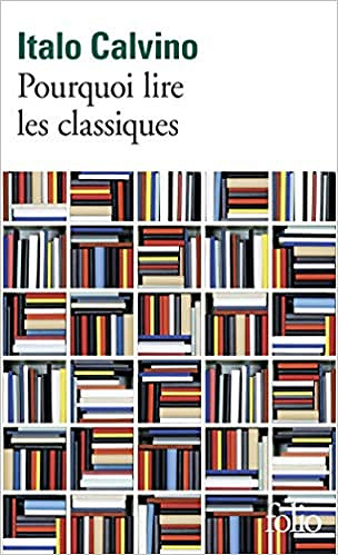 Pourquoi lire les classiques - Italo Calvino (2018)